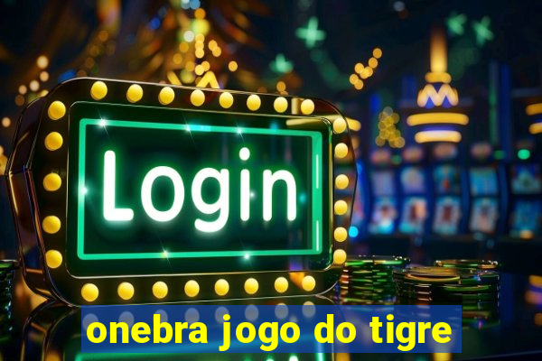 onebra jogo do tigre